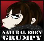 Natural born grumpy