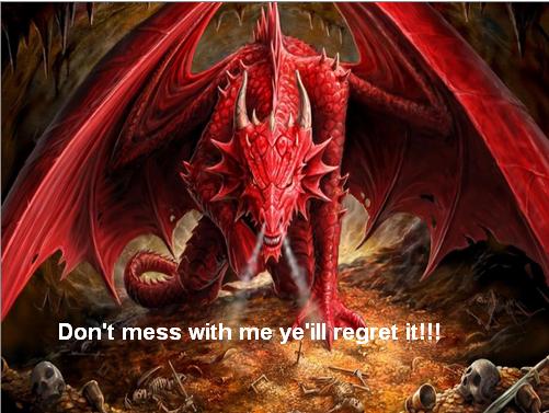 Don t mess with me ye ill regret it  red dragon 