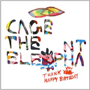 Cagetheelephant thank you happy birthday